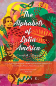 The cover to The Alphabets of Latin America: A Carnival of Poems by Abhay K